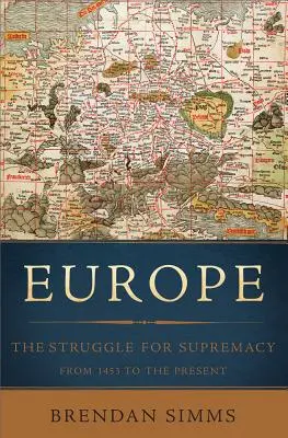 Europa: La lotta per la supremazia, dal 1453 a oggi - Europe: The Struggle for Supremacy, from 1453 to the Present