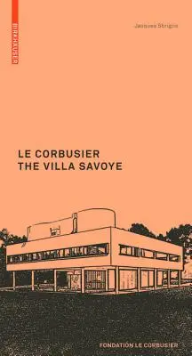 Corbusier. La Villa Savoye - Corbusier. The Villa Savoye