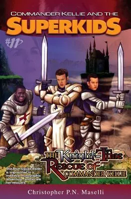 (Il comandante Kellie e le avventure dei Superkids #11) Il salvataggio a tempo di cavaliere del comandante Kellie - (commander Kellie and the Superkids' Adventures #11) the Knight-Time Rescue of Commander Kellie