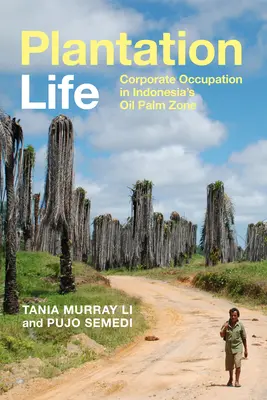 Vita di piantagione: L'occupazione aziendale nella zona indonesiana della palma da olio - Plantation Life: Corporate Occupation in Indonesia's Oil Palm Zone