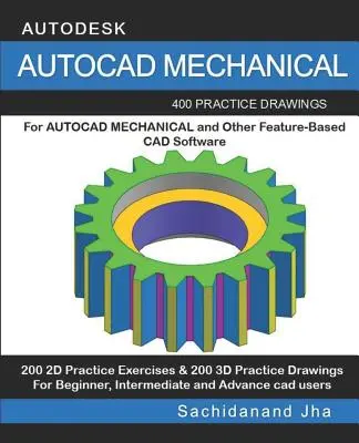 AutoCAD Mechanical: 400 disegni pratici per AUTOCAD MECHANICAL e altri software di modellazione 3D basati sulle funzioni - AutoCAD Mechanical: 400 Practice Drawings For AUTOCAD MECHANICAL and Other Feature-Based 3D Modeling Software