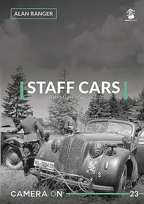 Auto del personale in Germania durante la seconda guerra mondiale Vol. 2 - Staff Cars in Germany Ww2 Vol. 2