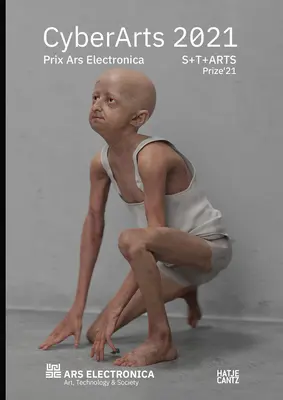 Cyberarts 2021: Compendio Internazionale Prix Ars Electronica - Cyberarts 2021: International Compendium Prix Ars Electronica