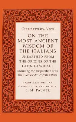 Sulla più antica saggezza degli italiani: Scoperta dalle origini della lingua latina - On the Most Ancient Wisdom of the Italians: Unearthed from the Origins of the Latin Language