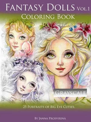 Fantasy Dolls Vol.1 Libro da colorare in scala di grigi: 25 ritratti di bambole dai grandi occhi - Fantasy Dolls Vol.1 Coloring Book Grayscale: 25 Portraits of Big Eye Cuties