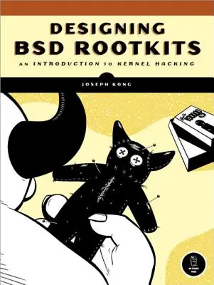 Progettare rootkit BSD: Introduzione al Kernel Hacking - Designing BSD Rootkits: An Introduction to Kernel Hacking