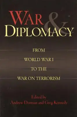 Guerra e diplomazia: Dalla prima guerra mondiale alla guerra al terrorismo - War & Diplomacy: From World War I to the War on Terrorism