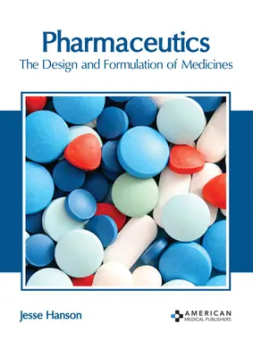 Farmaceutica: Progettazione e formulazione dei farmaci - Pharmaceutics: The Design and Formulation of Medicines