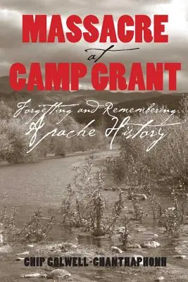 Massacro a Camp Grant: Dimenticare e ricordare la storia degli Apache - Massacre at Camp Grant: Forgetting and Remembering Apache History