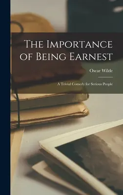 L'importanza di essere Ernesto: una commedia banale per persone serie - The Importance of Being Earnest: a Trivial Comedy for Serious People