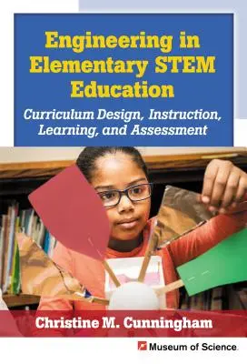 L'ingegneria nell'insegnamento elementare delle materie prime: Progettazione del curriculum, istruzione, apprendimento e valutazione - Engineering in Elementary Stem Education: Curriculum Design, Instruction, Learning, and Assessment