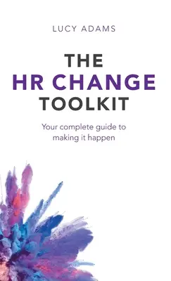 Il kit di strumenti per il cambiamento delle risorse umane: La vostra guida completa per realizzarlo - HR Change Toolkit: Your complete guide to making it happen