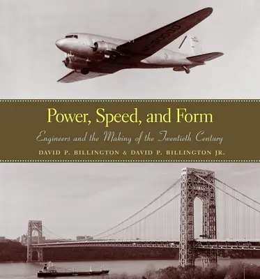 Potenza, velocità e forma: Gli ingegneri e la costruzione del XX secolo - Power, Speed, and Form: Engineers and the Making of the Twentieth Century