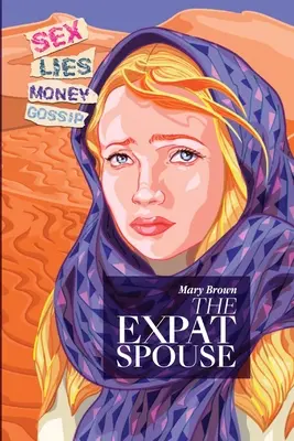 Il coniuge espatriato: SESSO. BUGIE. SOLDI - Finché morte non ci separi. - The Expat Spouse: SEX. LIES. MONEY - 'til death do us part.