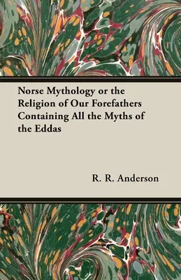 Mitologia norrena o la religione dei nostri antenati contenente tutti i miti delle Eddas - Norse Mythology or the Religion of Our Forefathers Containing All the Myths of the Eddas