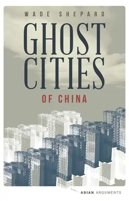 Le città fantasma della Cina: La storia delle città senza abitanti nel paese più popolato del mondo - Ghost Cities of China: The Story of Cities Without People in the World's Most Populated Country