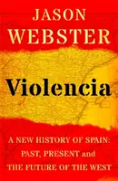 Violencia - Una nuova storia della Spagna: Passato, presente e futuro dell'Occidente - Violencia - A New History of Spain: Past, Present and the Future of the West