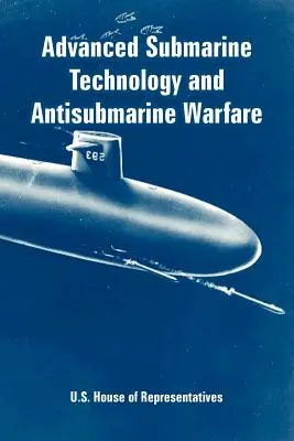 Tecnologia sottomarina avanzata e guerra antisommergibile - Advanced Submarine Technology and Antisubmarine Warfare