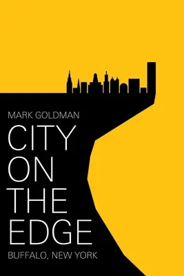 Città ai margini: Buffalo, New York, 1900 - presente - City on the Edge: Buffalo, New York, 1900 - Present