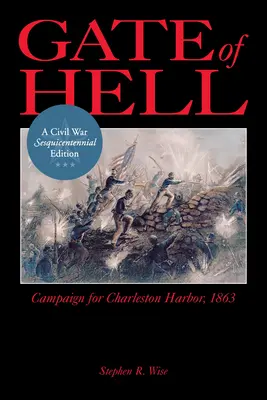 La porta dell'inferno: Campagna per il porto di Charleston, 1863 - Gate of Hell: Campaign for Charleston Harbor, 1863