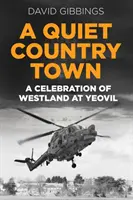 Tranquilla città di campagna - Una celebrazione di Westland a Yeovil - Quiet Country Town - A Celebration of Westland at Yeovil