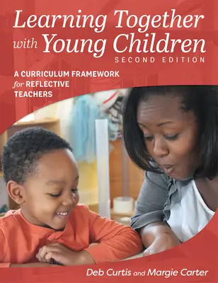 Imparare insieme ai bambini, seconda edizione: Un quadro curricolare per insegnanti riflessivi - Learning Together with Young Children, Second Edition: A Curriculum Framework for Reflective Teachers