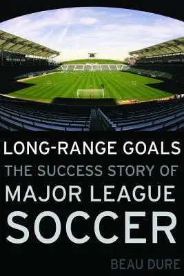 Obiettivi a lungo raggio: La storia di successo della Major League Soccer - Long-Range Goals: The Success Story of Major League Soccer
