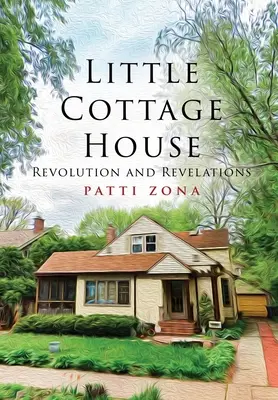 Little Cottage House: Rivoluzione e rivelazioni - Little Cottage House: Revolution and Revelations