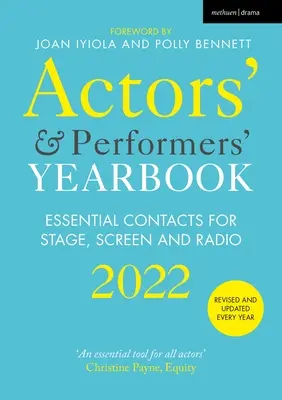 Annuario degli attori e degli interpreti 2022: Contatti essenziali per il palcoscenico, lo schermo e la radio - Actors' and Performers' Yearbook 2022: Essential Contacts for Stage, Screen and Radio