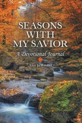 Stagioni con il mio Salvatore: Un diario devozionale - Seasons with My Savior: A Devotional Journal