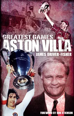 Le partite più belle dell'Aston Villa - Aston Villa Greatest Games