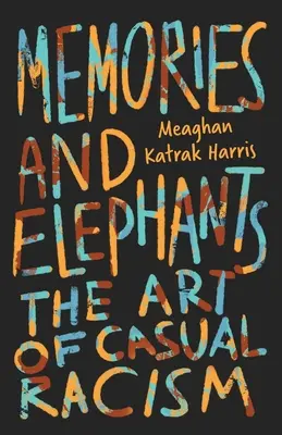 Ricordi ed elefanti: L'arte del razzismo casuale - Memories and Elephants: The art of casual racism