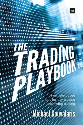 Il libro del trading: Due piani basati su regole per il day trading e lo swing trading - The Trading Playbook: Two Rule-Based Plans for Day Trading and Swing Trading