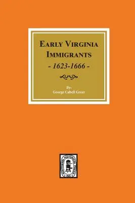 I primi immigrati della Virginia, 1623-1666. - Early Virginia Immigrants, 1623-1666.
