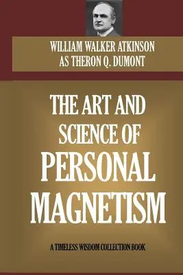 L'arte e la scienza del magnetismo personale - The Art and Science of Personal Magnetism
