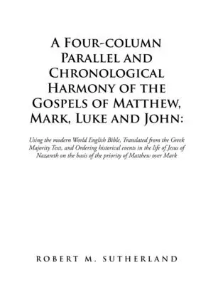 Armonia cronologica e parallela a quattro colonne dei Vangeli di Matteo, Marco, Luca e Giovanni: utilizzando la Bibbia inglese del mondo moderno, tradotta da - A Four-Column Parallel and Chronological Harmony of the Gospels of Matthew, Mark, Luke and John: Using the Modern World English Bible, Translated from