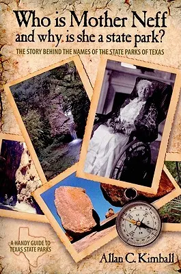 Chi è Madre Neff e perché è un parco statale del Texas? La storia dietro i nomi dei parchi statali del Texas - Who Is Mother Neff and Why Is She a Texas State Park?: The Story Behind the Names of the State Parks of Texas