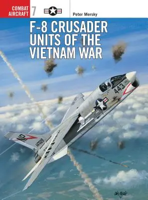 Unità F-8 Crusader della guerra del Vietnam - F-8 Crusader Units of the Vietnam War