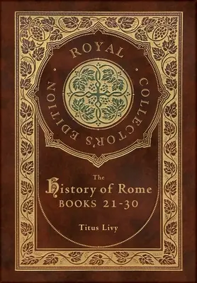Storia di Roma: Libri 21-31 (Edizione Reale da Collezione) (Copertina rigida laminata con custodia) - The History of Rome: Books 21-31 (Royal Collector's Edition) (Case Laminate Hardcover with Jacket)