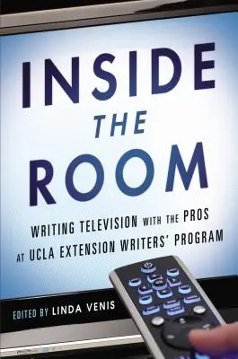 Dentro la stanza: Scrivere di televisione con i professionisti dell'UCLA Extension Writers' Program - Inside the Room: Writing Television with the Pros at UCLA Extension Writers' Program