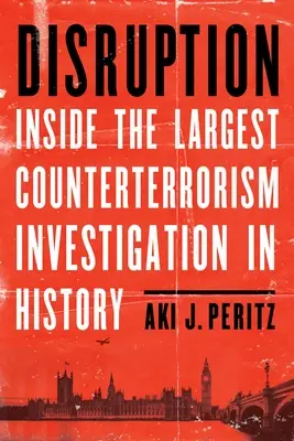 Disruption: All'interno della più grande indagine antiterrorismo della storia - Disruption: Inside the Largest Counterterrorism Investigation in History