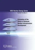 Valutazione dello stato di sviluppo delle infrastrutture nucleari nazionali: Serie sull'energia nucleare dell'AIEA n. Ng-T-3.2. - Evaluation of the Status of National Nuclear Infrastructure Development: IAEA Nuclear Energy Series No. Ng-T-3.2
