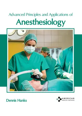 Principi avanzati e applicazioni di anestesiologia - Advanced Principles and Applications of Anesthesiology