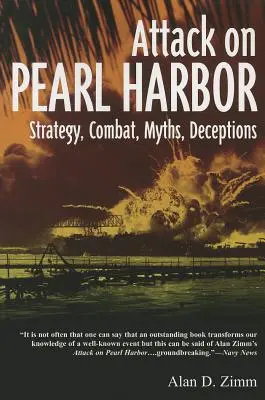 L'attacco a Pearl Harbor: Strategia, combattimento, miti e inganni - Attack on Pearl Harbor: Strategy, Combat, Myths, Deceptions