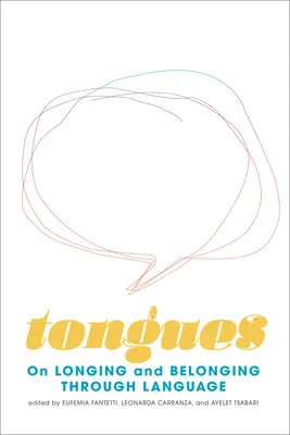 Lingue: L'anelito e l'appartenenza attraverso la lingua - Tongues: On Longing and Belonging Through Language