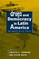 Droga e democrazia in America Latina - L'impatto della politica statunitense - Drugs and Democracy in Latin America - The Impact of U.S. Policy