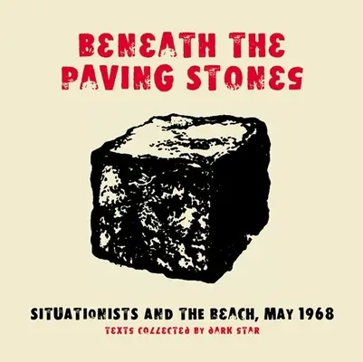 Sotto le pietre del selciato: I situazionisti e la spiaggia, maggio 1968 - Beneath the Paving Stones: Situationists and the Beach, May 1968