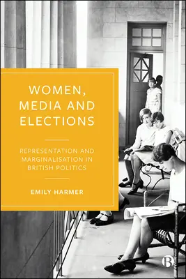 Donne, media ed elezioni: Rappresentazione ed emarginazione nella politica britannica - Women, Media, and Elections: Representation and Marginalization in British Politics