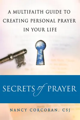 I segreti della preghiera: Una guida multiconfessionale per creare una preghiera personale nella tua vita - Secrets of Prayer: A Multifaith Guide Tp Creating Personal Prayer in Your Life