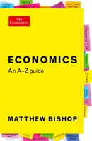 Economia: Una guida dalla A alla Z (Bishop Matthew (Globalisation Edior)) - Economics: An A-Z Guide (Bishop Matthew (Globalisation Edior))